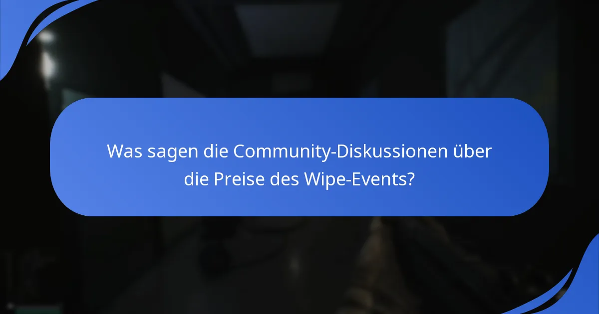 Was sagen die Community-Diskussionen über die Preise des Wipe-Events?
