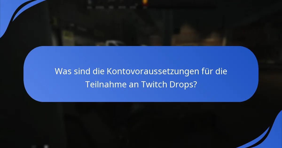 Was sind die Teilnahmebedingungen für die Escape From Tarkov Twitch Drops?