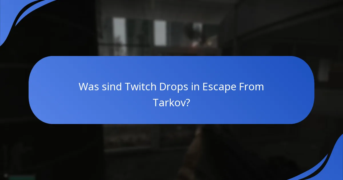 Welche historischen Daten sind für Escape From Tarkov Twitch Drops verfügbar?