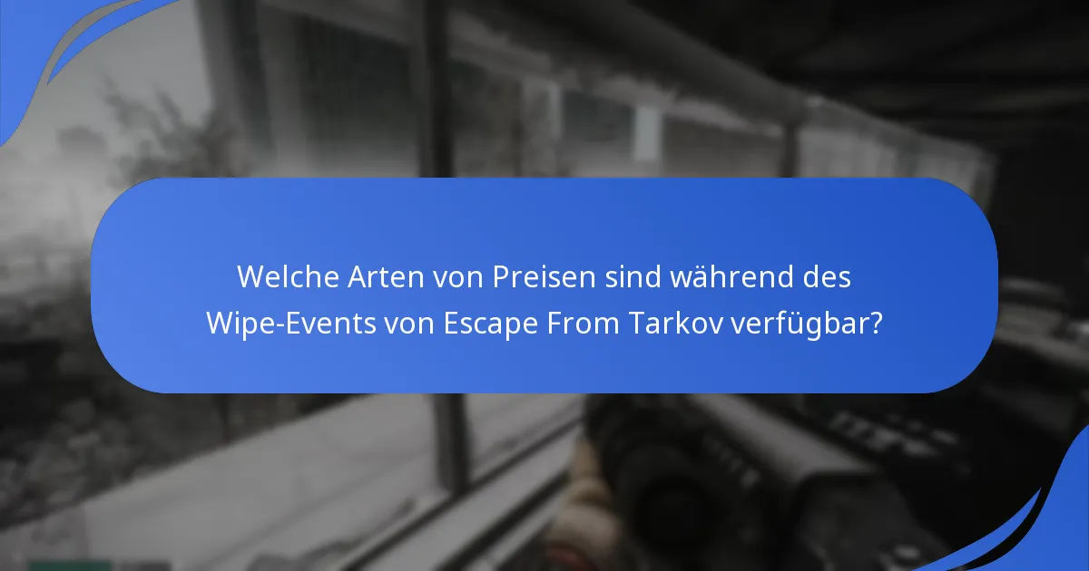 Wie nehmen die Spieler die Preise des Wipe-Events von Escape From Tarkov wahr?