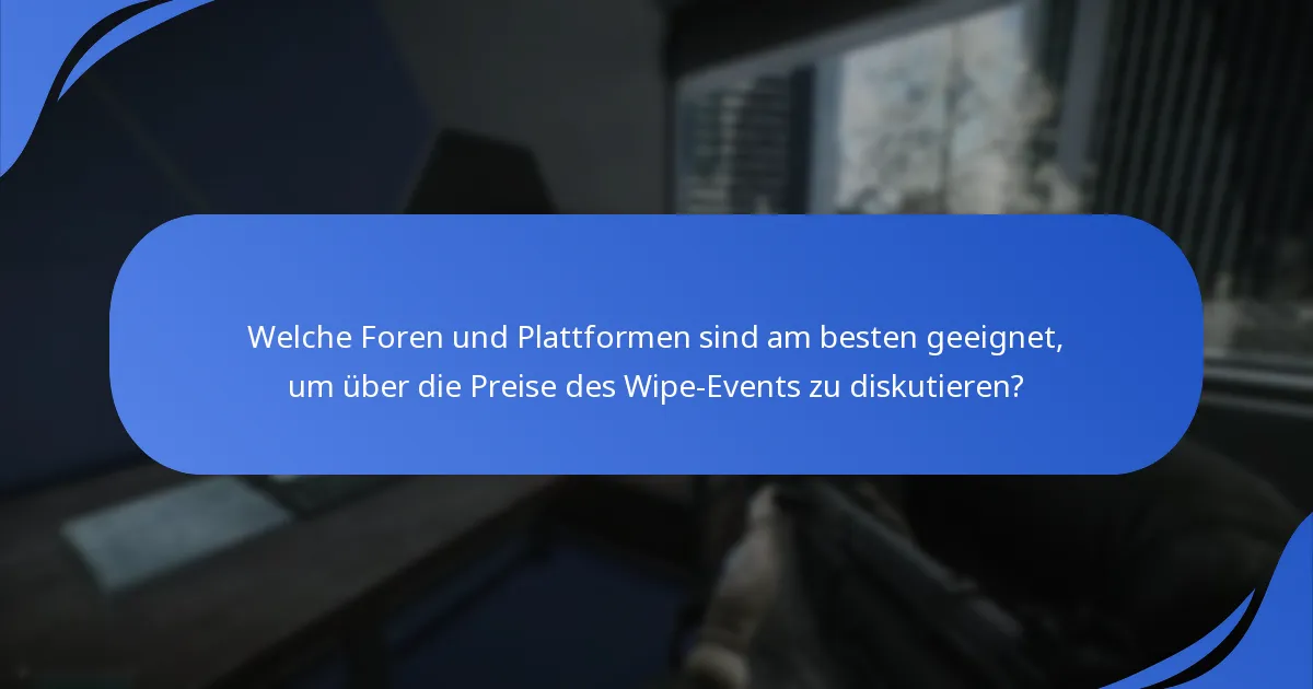Welche Tipps der Spieler können die Belohnungen während des Wipe-Events maximieren?