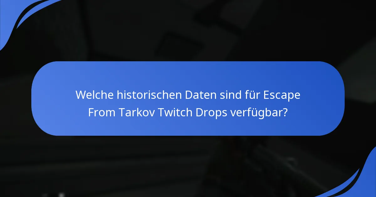 Wie können wir vergangene Escape From Tarkov Twitch Drops-Veranstaltungen analysieren?
