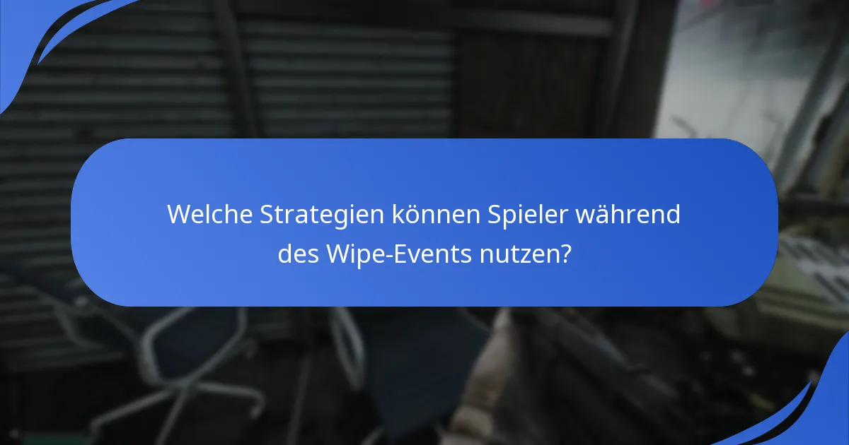 Welche Belohnungen und Preise sind während des Wipe-Events verfügbar?