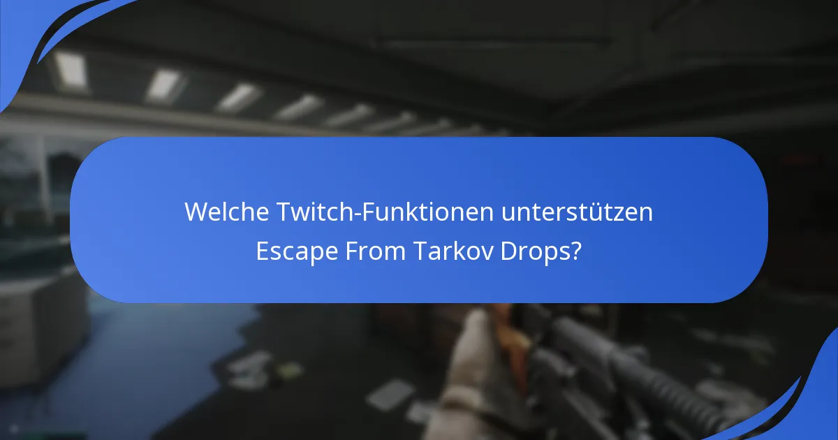 Welche Twitch-Funktionen unterstützen Escape From Tarkov Drops?