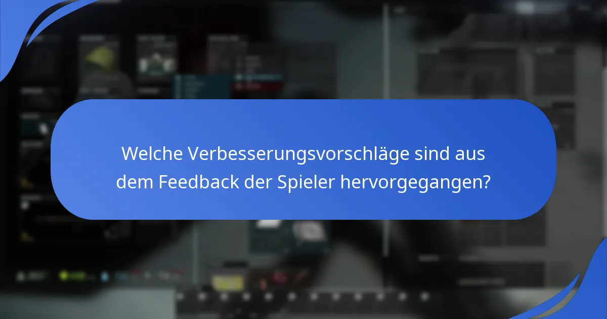 Welche Verbesserungsvorschläge sind aus dem Feedback der Spieler hervorgegangen?