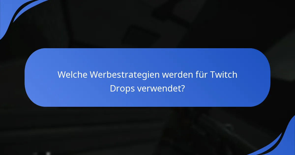 Wie verbessern Twitch Drops das Zuschauerengagement?